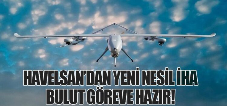 Havelsan’dan Yeni Nesil İHA: Bulut Göreve Hazır!