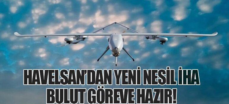 Havelsan’dan Yeni Nesil İHA: Bulut Göreve Hazır!
